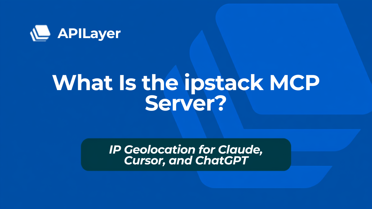 What Is the ipstack MCP Server? IP Geolocation for Claude, Cursor, and ChatGPT