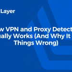 VPN and Proxy detection