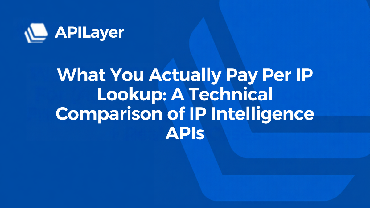 What You Actually Pay Per IP Lookup: A Technical Comparison of IP Intelligence APIs